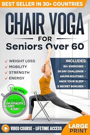 Transform Your Life with This Essential Guide: Chair Yoga for Seniors over 60: Complete Guide to Feel 10 Years Younger in Just 10 Minutes a Day – Exercise Book for Toning & Weight Loss (Defy Aging at Home)