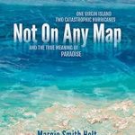 Discover the Resilience of Paradise in My Review of Not On Any Map: One Virgin Island, Two Catastrophic Hurricanes, and the True Meaning of Paradise