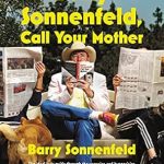Discover the Hilarious Insights of a Filmmaking Legend: Barry Sonnenfeld, Call Your Mother: Memoirs of a Neurotic Filmmaker Discover the Hilarious Insights of a Filmmaking Legend: Barry Sonnenfeld, Call Your Mother: Memoirs of a Neurotic Filmmaker