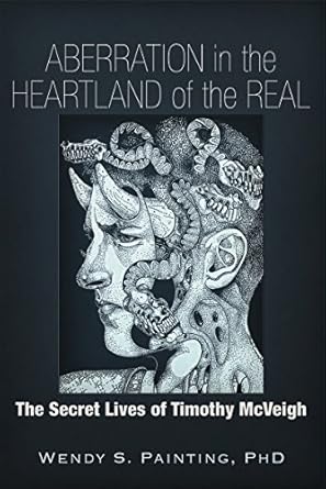 Unraveling the Dark Secrets: A Deep Dive into ‘Aberration in the Heartland of the Real: The Secret Lives of Timothy McVeigh’