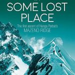 An Unforgettable Journey: A Review of ‘In Some Lost Place: The First Ascent of Nanga Parbat’s Mazeno Ridge’