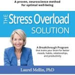 Transform Your Life Today: A Review of The Stress Overload Solution: A Proven, Neuroscience Method for Optimal Well-being