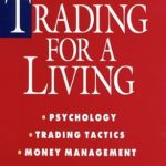 Unlock Your Trading Potential: A Comprehensive Review of ‘Trading for a Living: Psychology, Trading Tactics, Money Management (Wiley Finance Book 31)’ Unlock Your Trading Potential: A Comprehensive Review of ‘Trading for a Living: Psychology, Trading Tactics, Money Management (Wiley Finance Book 31)’