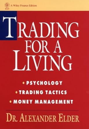 Unlock Your Trading Potential: A Comprehensive Review of ‘Trading for a Living: Psychology, Trading Tactics, Money Management (Wiley Finance Book 31)’
