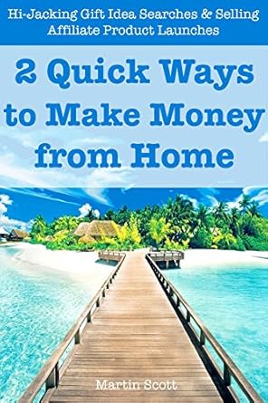 Unlock Your Financial Freedom: A Comprehensive Review of ‘2 Quick Ways to Make Money from Home: Hi-Jacking Gift Idea Searches & Selling Affiliate Product Launches from Amazon’