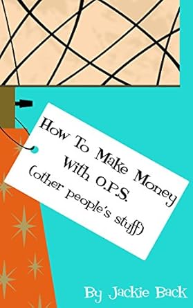 Unlock Your Earning Potential: A Comprehensive Review of How To Make Money with O.P.S.: (Other Peoples Stuff) from Amazon