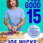 Transform Your Wellbeing: A Comprehensive Review of ‘Feel Good in 15: The How to Guide from Best-Selling Author and Body Coach’ – Tips and Tricks to Boost Your Wellness, Health, and Fitness