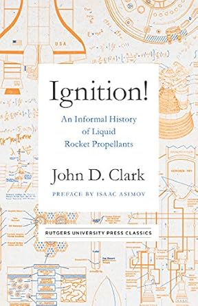 Discover the Secrets of Rocket Science: A Compelling Review of Ignition!: An Informal History of Liquid Rocket Propellants