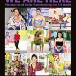Discover the Inspiring Voices in ‘We Are Here: Visionaries of Color Transforming the Art World’ – A Must-Read for Art Enthusiasts!