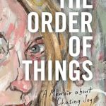 Discover the Transformative Journey in ‘The Order of Things: A Memoir About Chasing Joy’ – A Must-Read for Anyone Seeking Happiness