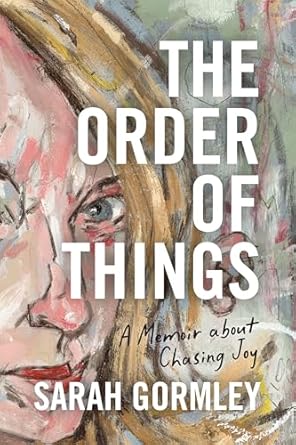 Discover the Transformative Journey in ‘The Order of Things: A Memoir About Chasing Joy’ – A Must-Read for Anyone Seeking Happiness
