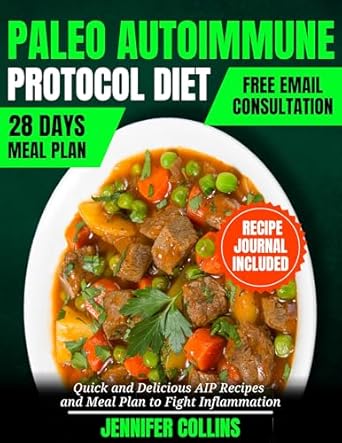 Unlock Health and Wellness: A Comprehensive Review of the PALEO AUTOIMMUNE PROTOCOL DIET: Quick and Delicious AIP Recipes and Meal Plan for Anti-Inflammatory Purposes and Gut Harmony