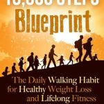Discover the Secrets of Sustainable Weight Loss: A Comprehensive Review of ‘10,000 Steps Blueprint – The Daily Walking Habit for Healthy Weight Loss and Lifelong Fitness’