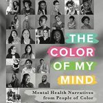 Heartfelt Insights and Resilience: A Review of The Color of My Mind: Mental Health Narratives from People of Color