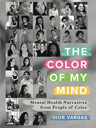 Heartfelt Insights and Resilience: A Review of The Color of My Mind: Mental Health Narratives from People of Color