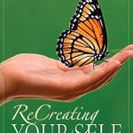 Transform Your Life: A Comprehensive Review of ‘ReCreating Your Self: Making the Changes That Set You Free’ Transform Your Life: A Comprehensive Review of ‘ReCreating Your Self: Making the Changes That Set You Free’