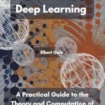 Unlocking the Secrets of AI: A Comprehensive Review of ‘Mathematics of Deep Learning: A Practical Guide to the Theory and Computation of Neural Networks’