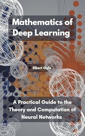 Unlocking the Secrets of AI: A Comprehensive Review of ‘Mathematics of Deep Learning: A Practical Guide to the Theory and Computation of Neural Networks’