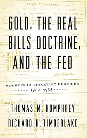 Mastering Monetary History: A Comprehensive Review of ‘Gold, the Real Bills Doctrine, and the Fed: Sources of Monetary Disorder, 1922-1938’