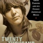 An Unforgettable Journey into the Life of a Musical Legend: Twenty Thousand Roads: The Ballad of Gram Parsons and His Cosmic American Music