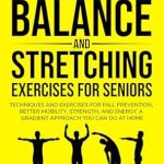Transform Your Mobility: A Comprehensive Review of the YELLOW WORKOUT BOOK: 52 Balance and Stretching Exercises for Seniors – Techniques and Exercises for Fall Prevention, Better Mobility, Strength, and Energy. A Gradient Approach You Can Do at Home!