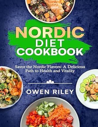 Discover the Secrets to Health with Our Review of the NORDIC DIET COOKBOOK: Savor the Nordic Flavors – A Delicious Path to Health and Vitality