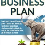 Unlock Your Entrepreneurial Success: A Comprehensive Review of ‘Business Plan: 4 Hour BUSINESS PLAN, How To Create A Successful Business Plan In 4 Hours, Or Less, That Will Get Your Business Funded’ Unlock Your Entrepreneurial Success: A Comprehensive Review of ‘Business Plan: 4 Hour BUSINESS PLAN, How To Create A Successful Business Plan In 4 Hours, Or Less, That Will Get Your Business Funded’