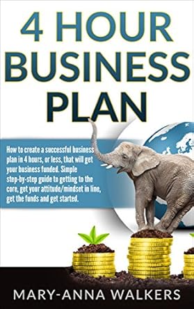 Unlock Your Entrepreneurial Success: A Comprehensive Review of ‘Business Plan: 4 Hour BUSINESS PLAN, How To Create A Successful Business Plan In 4 Hours, Or Less, That Will Get Your Business Funded’