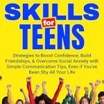 Unlock Your Social Potential: A Comprehensive Review of ‘Stress-Free Social Skills for Teens: Strategies to Boost Confidence, Build Friendships, & Overcome Social Anxiety with Simple Communication Tips, Even if You’ve Been Shy All Your Life’