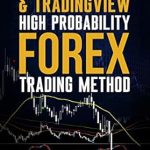 Unveiling the Secrets: A Comprehensive Review of MT4/MT5 & Trading View High Probability Forex Trading Method (Forex, Forex Trading System, Forex Trading Strategy, Oil, Precious Metals, Commodities, Stocks, Currency Trading, Bitcoin Book 2) Unveiling the Secrets: A Comprehensive Review of MT4/MT5 & Trading View High Probability Forex Trading Method (Forex, Forex Trading System, Forex Trading Strategy, Oil, Precious Metals, Commodities, Stocks, Currency Trading, Bitcoin Book 2)
