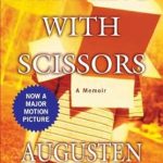Unforgettable and Provocative: A Review of Running with Scissors: A Memoir