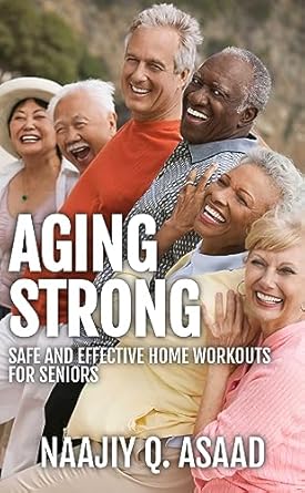 Transform Your Fitness Journey: A Comprehensive Review of ‘Aging Strong: Safe And Effective Home Workouts For Seniors’
