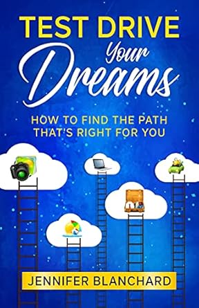 Unlock Your Potential: A Comprehensive Review of ‘Test Drive Your Dreams: How To Find the Path That’s Right For You’