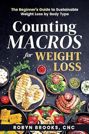 Transform Your Weight Loss Journey: A Comprehensive Review of ‘Counting Macros for Weight Loss: The Beginner’s Guide to Sustainable Weight Loss by Body Type’