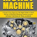 Discover How to Build Wealth: A Comprehensive Review of ‘Money Machine: A Quick & Easy Beginner’s All-Ages Guide to Stock Market Investing & Building Passive Income without the Risk of Trial & Error (Sensei Self Development Series Book 4)’