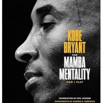 Unlocking Success: A Deep Dive into The Mamba Mentality: How I Play – A Must-Read Review