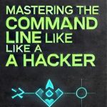 Unlock Your Tech Potential: A Comprehensive Review of ‘Mastering the Command Line Like a Hacker: The Art of Mastering the Command Line’ Unlock Your Tech Potential: A Comprehensive Review of ‘Mastering the Command Line Like a Hacker: The Art of Mastering the Command Line’