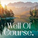 Transform Your Life: A Compelling Review of ‘Well Of Course: There is an Art to Enhancing Your Life Experience’