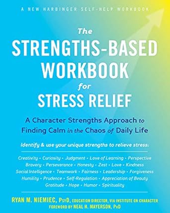 Discover Inner Peace: A Comprehensive Review of The Strengths-Based Workbook for Stress Relief: A Character Strengths Approach to Finding Calm in the Chaos of Daily Life (A New Harbinger Self-Help Workbook)