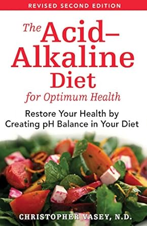 Discover the Secrets to Vibrant Health: A Comprehensive Review of The Acid–Alkaline Diet for Optimum Health: Restore Your Health by Creating pH Balance in Your Diet