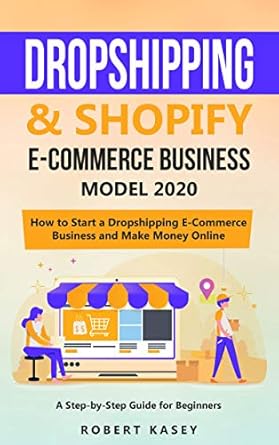 Unveiling the Secrets: A Comprehensive Review of ‘Dropshipping & Shopify E-Commerce Business Model 2020: A Step-by-Step Guide for Beginners on How to Start a Dropshipping E-Commerce Business and Make Money Online from Amazon’