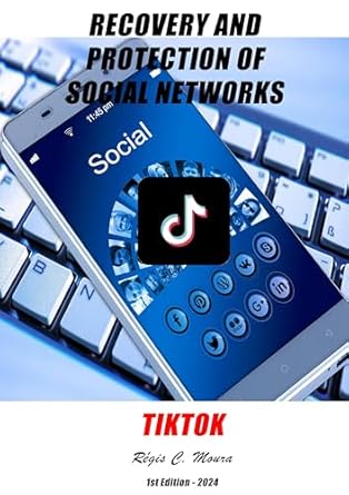 Essential Guide for Digital Safety: A Comprehensive Review of ‘Recovery and Protection of Social Networks – TikTok (Recuperação e Proteção de Redes Sociais)’