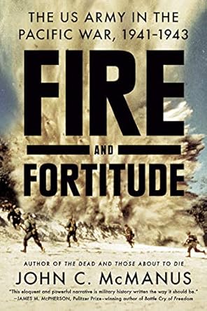 An In-Depth Review of Fire and Fortitude: The US Army in the Pacific War, 1941-1943 – A Must-Read for History Enthusiasts