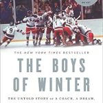 An Inspiring Journey of Triumph: Review of The Boys of Winter: The Untold Story of a Coach, a Dream, and the 1980 U.S. Olympic Hockey Team