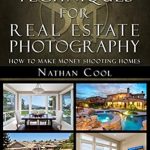 Unlock Your Potential: A Comprehensive Review of ‘Business Techniques for Real Estate Photography: How to Make Money Shooting Homes from Amazon’
