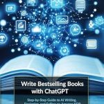 Unlock Your Writing Potential: A Comprehensive Review of ‘Write Bestselling Books with ChatGPT: Step-by-Step Guide to Writing, Designing, and Selling on Amazon KDP’ Unlock Your Writing Potential: A Comprehensive Review of ‘Write Bestselling Books with ChatGPT: Step-by-Step Guide to Writing, Designing, and Selling on Amazon KDP’