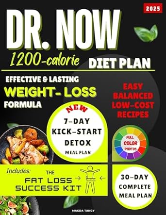 Discover the Secrets to Sustainable Weight Loss: A Comprehensive Review of DR. NOW 1200-CALORIE DIET PLAN – Effective & Lasting Weight-Loss Formula with Easy, Balanced, and Low-Cost Recipes to Empower Your Weight Loss Journey!
