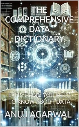Unlock the Secrets of Data Management: A Comprehensive Review of THE COMPREHENSIVE DATA DICTIONARY: EVERYTHING YOU NEED TO KNOW ABOUT DATA