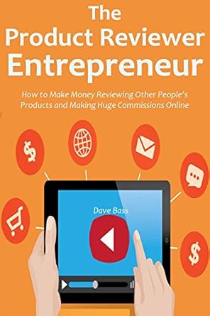 Unlocking Passive Income: A Comprehensive Review of ‘The Product Reviewer Entrepreneur: How to Make Money Reviewing Other People’s Products and Making Huge Commissions Online from Amazon’