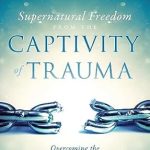 Transform Your Healing Journey: A Comprehensive Review of ‘Supernatural Freedom from the Captivity of Trauma: Overcoming the Hindrance to Your Wholeness’ Transform Your Healing Journey: A Comprehensive Review of ‘Supernatural Freedom from the Captivity of Trauma: Overcoming the Hindrance to Your Wholeness’